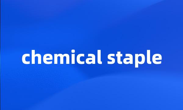 chemical staple