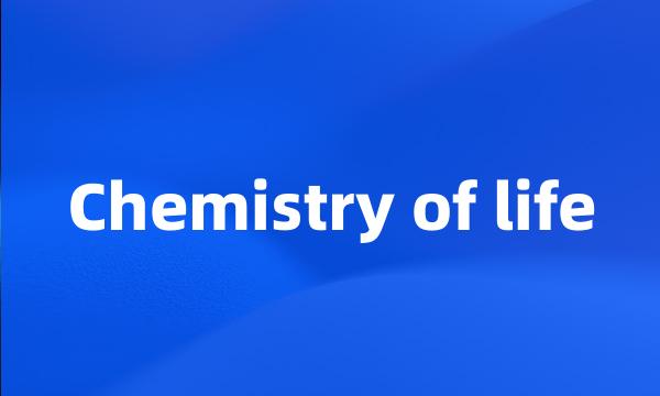 Chemistry of life