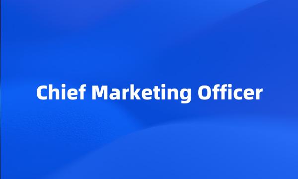 Chief Marketing Officer