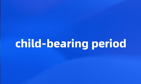 child-bearing period