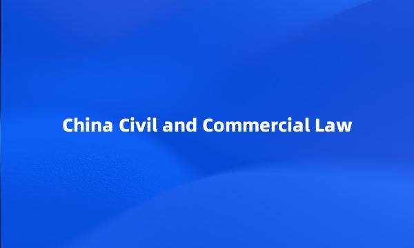 China Civil and Commercial Law