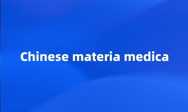 Chinese materia medica