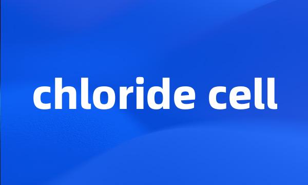 chloride cell