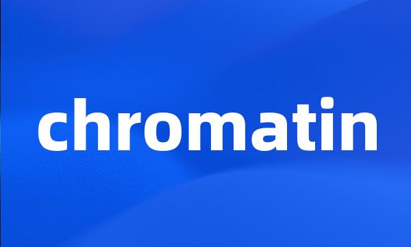 chromatin