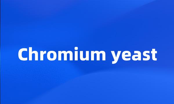 Chromium yeast