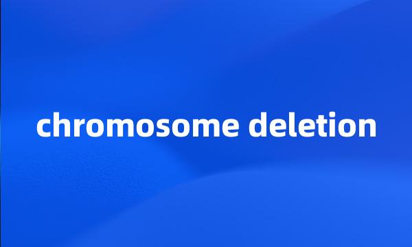 chromosome deletion