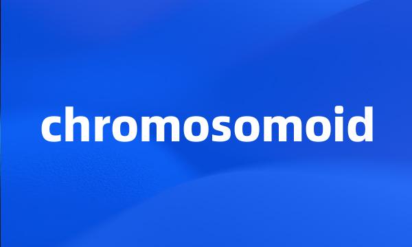 chromosomoid