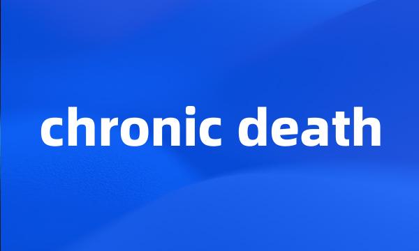 chronic death