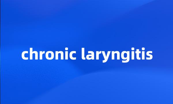 chronic laryngitis