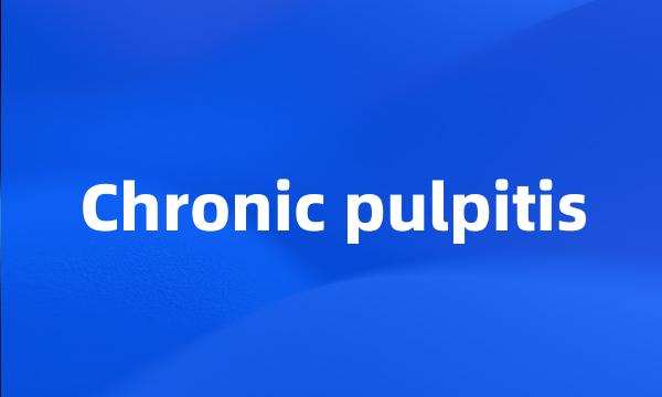 Chronic pulpitis