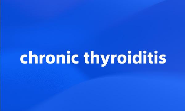 chronic thyroiditis