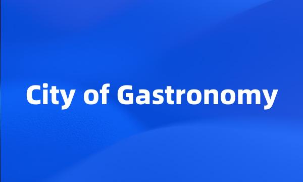 City of Gastronomy