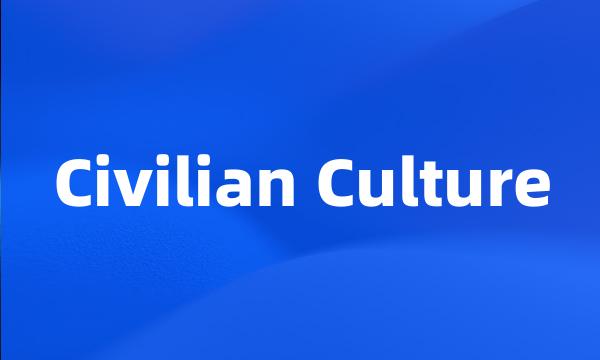 Civilian Culture