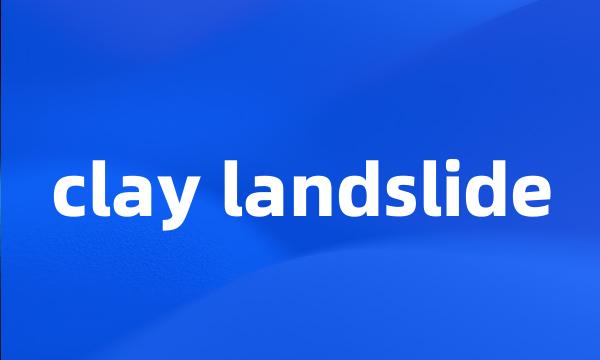 clay landslide