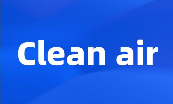 Clean air