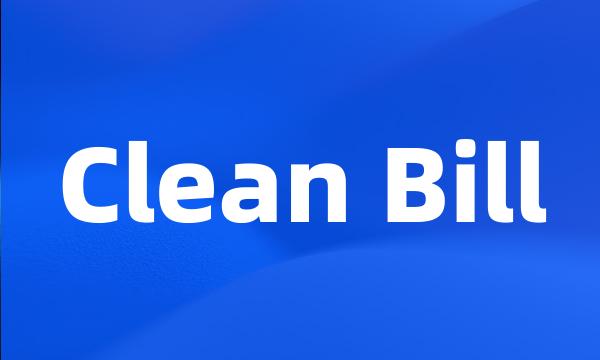 Clean Bill