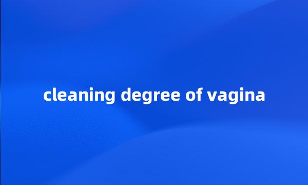 cleaning degree of vagina