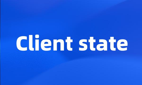 Client state