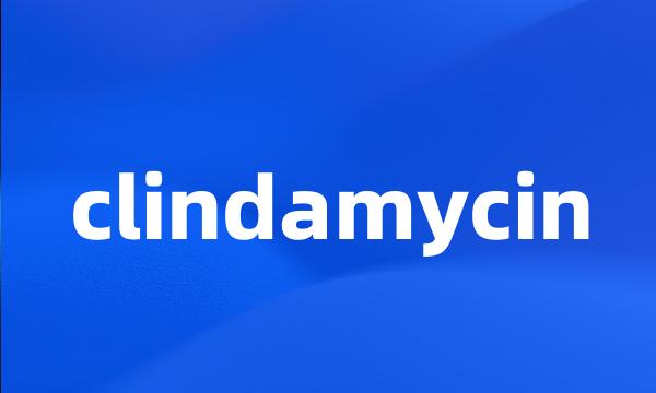 clindamycin