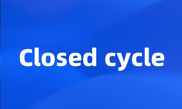 Closed cycle