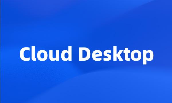 Cloud Desktop