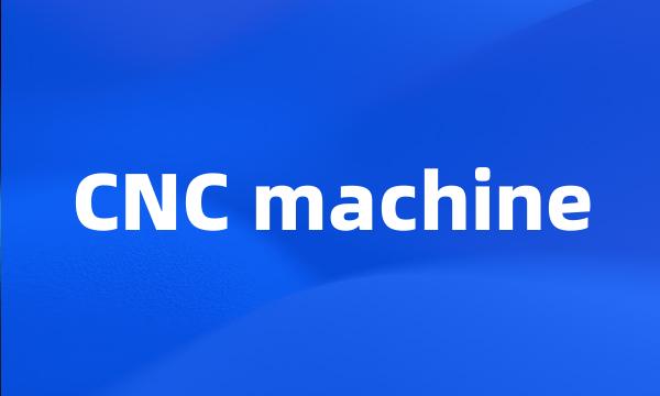 CNC machine