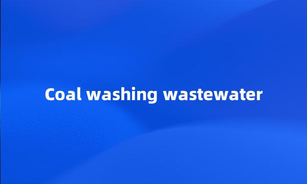 Coal washing wastewater