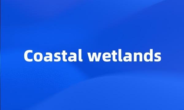 Coastal wetlands