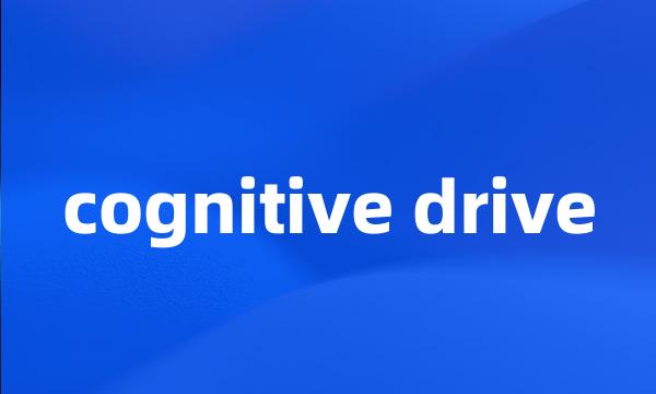 cognitive drive