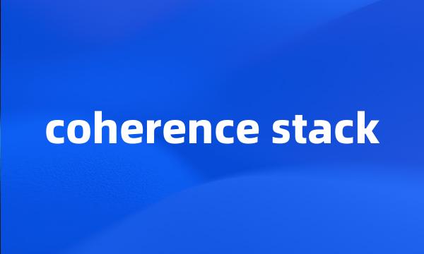 coherence stack