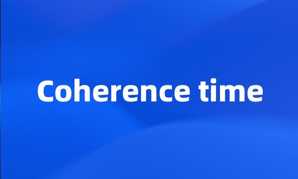 Coherence time