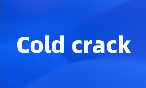 Cold crack