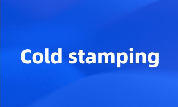 Cold stamping