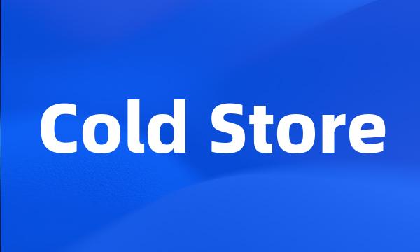 Cold Store