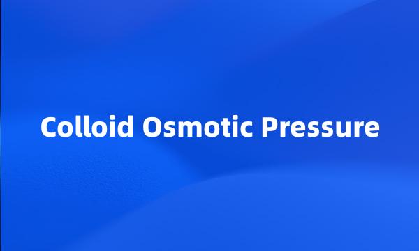 Colloid Osmotic Pressure