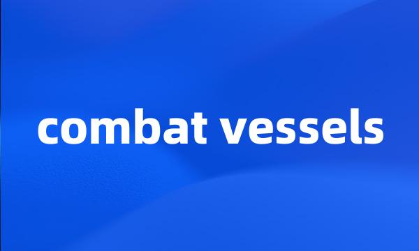 combat vessels