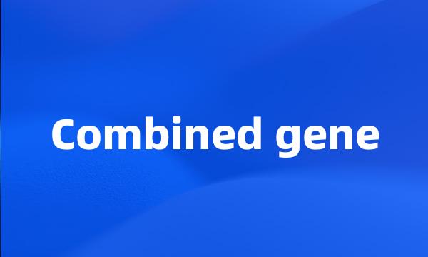 Combined gene