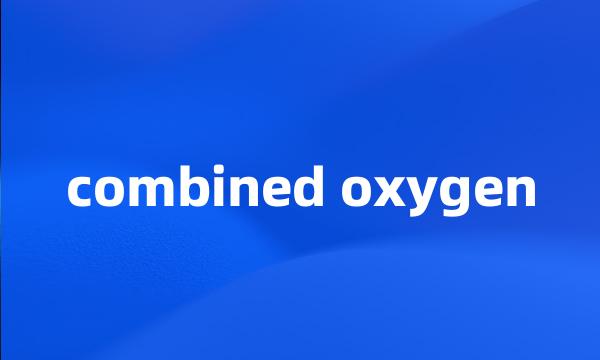 combined oxygen