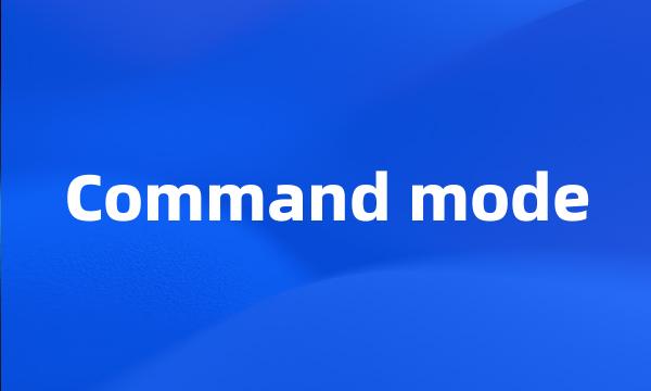 Command mode