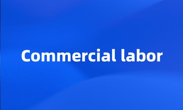 Commercial labor