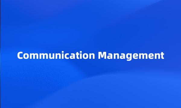 Communication Management