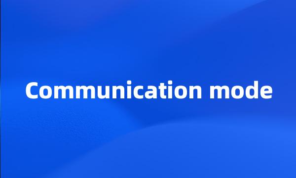 Communication mode