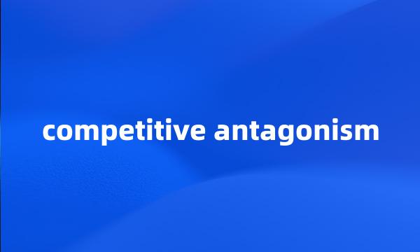 competitive antagonism