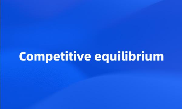 Competitive equilibrium