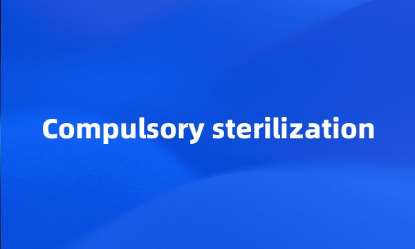 Compulsory sterilization