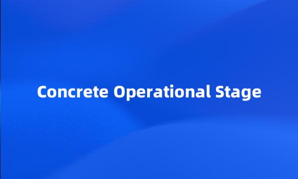 Concrete Operational Stage