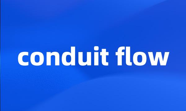 conduit flow