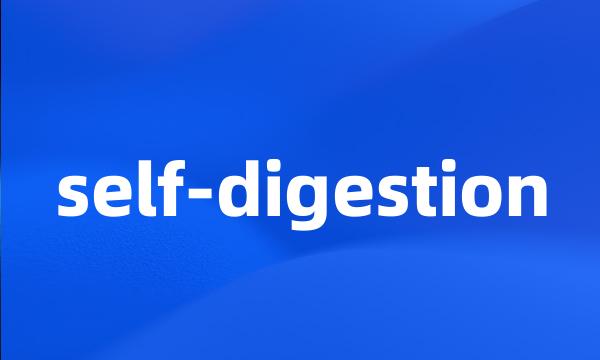 self-digestion