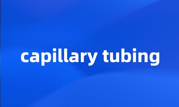 capillary tubing