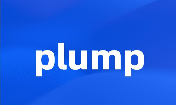 plump